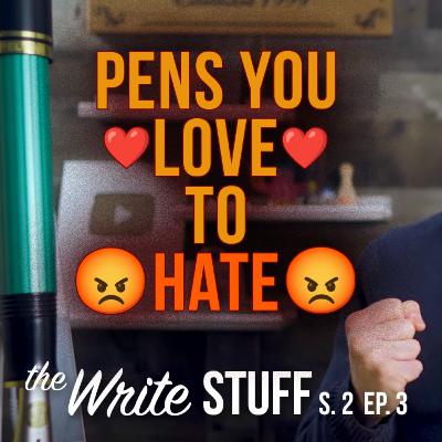 Pens you LOVE to HATE - Write Stuff, S. 2 Ep. 3