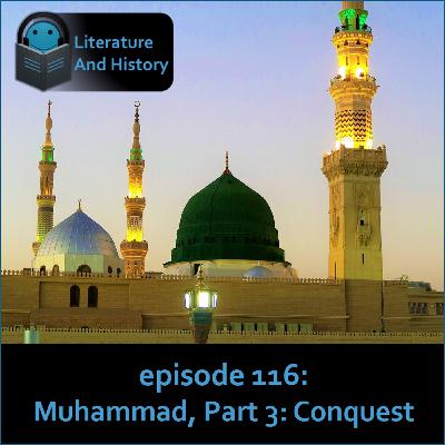 Episode 116: The Life of Muhammad, Part 3: Conquest