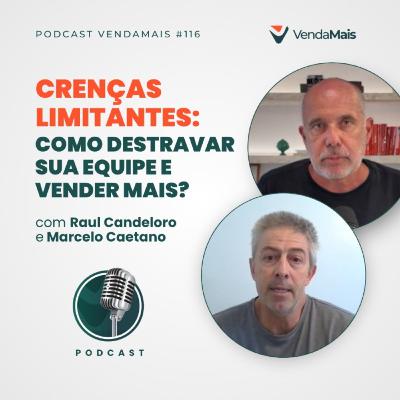 Crenças Limitantes: Como destravar sua equipe e vender mais? Com Raul Candelor e Marcelo Caetano