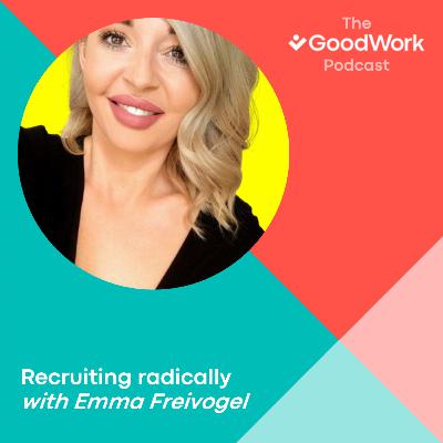 Recruiting radically with Emma Freivogel Recruiting radically with Emma Freivogel