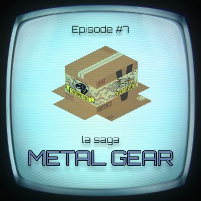 #7 - la saga Metal Gear (partie 1) #7 - la saga Metal Gear (partie 1)