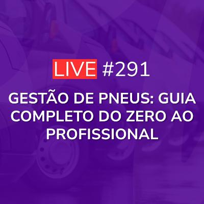 Gestão de Pneus: Guia Completo do Zero ao Profissional | Live 291