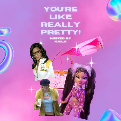 Introducing: You're Like Really Pretty! Introducing: You're Like Really Pretty!