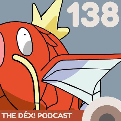 The Dex! Podcast #138: MAGIKARP JUMP!
