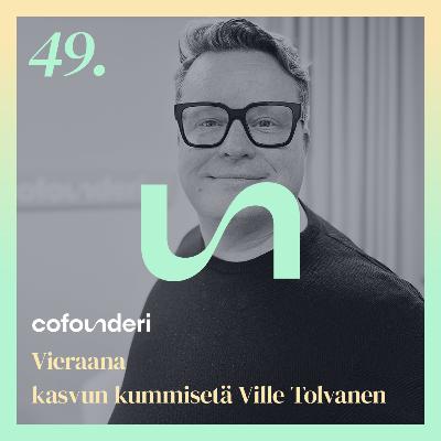 Kasvun kummisetä Ville Tolvanen: Menestyä voi myös uupumatta
