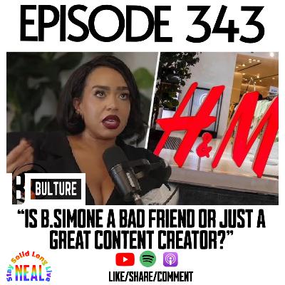 “Is B. Simone a Bad Friend or just a great content creator?” Ep 343