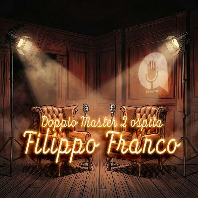 FILIPPO FRANCO - DOPPIO MASTER 2 - EP01 FILIPPO FRANCO - DOPPIO MASTER 2 - EP01