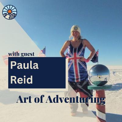 Adventure Psychologist and Antarctica Explorer, "There are many tricks to learn from expeditions to improve your everyday life" - Paula Reid