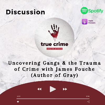 Discussion: Uncovering Gangs & the Trauma of Crime with James Fouche Discussion: Uncovering Gangs & the Trauma of Crime with James Fouche
