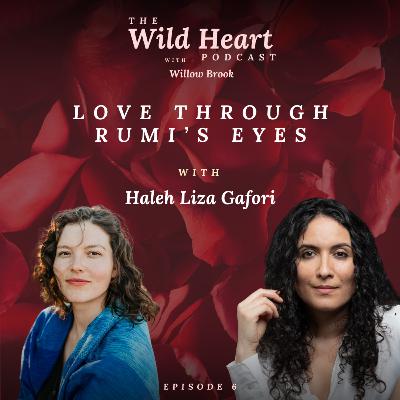 Love Through Rumi's Eyes with Haleh Liza Gafori Love Through Rumi's Eyes with Haleh Liza Gafori