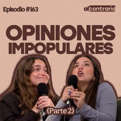 163 - Opiniones impopulares (Parte 2)