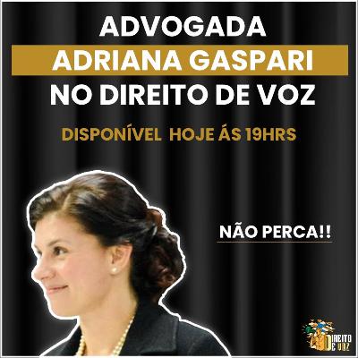 Entrevista com a Advogada Adriana Gaspari | Direito de Voz - Ep #10 Entrevista com a Advogada Adriana Gaspari | Direito de Voz - Ep #10