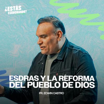 Esdras y la Reforma del Pueblo de Dios | Pastor Edwin Castro Esdras y la Reforma del Pueblo de Dios | Pastor Edwin Castro