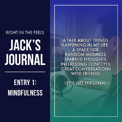 Episode 22: Jack's Journal Entry 1 (Men + Mindfulness)