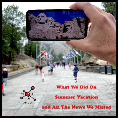 What We Did On Summer Vacation and All the News We Missed What We Did On Summer Vacation and All the News We Missed
