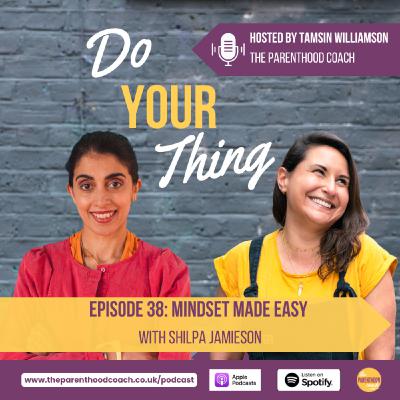 Episode 38: Mindset Made Easy with Shilpa Jamieson
