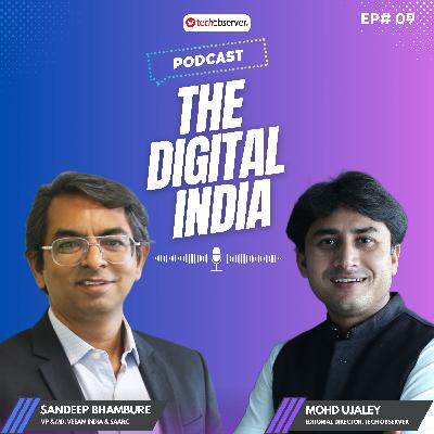 The Digital India Podcast: Sandeep Bhambure, VP & MD, Veeam India & SAARC | Data Protection, AI, Qunatum Computing & Cyber Resilience | Mohd Ujaley | Episode 09