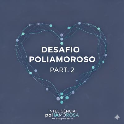 Desafio Poliamoroso 2 - Desvendando o Sistema Monogâmico: Polícia, Pessoal e o Terror Poliamoroso de Vasallo Desafio Poliamoroso 2 - Desvendando o Sistema Monogâmico: Polícia, Pessoal e o Terror Poliamoroso de Vasallo