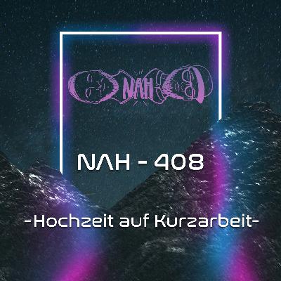 NAH. - 408 - Hochzeit auf Kurzarbeit NAH. - 408 - Hochzeit auf Kurzarbeit