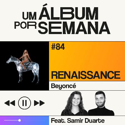 #84 RENAISSANCE - Beyoncé [feat. Samir Duarte]