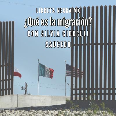 La migración desde la mirada de la demografía #LaHojaSuelta con Silvia Giorguli Saucedo