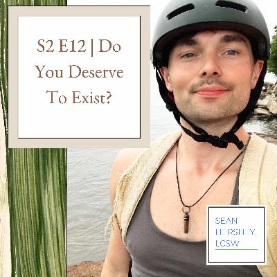 S2 E12 | Do You Deserve To Exist?