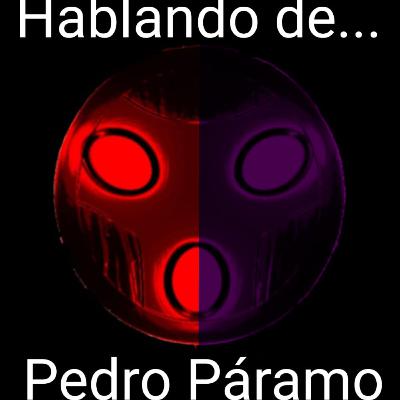 Hablando de... Pedro Páramo