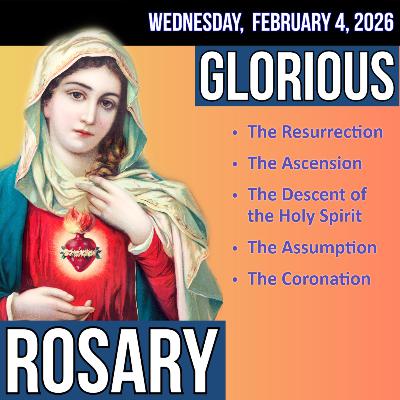 LISTEN - FAST PACE ROSARY - Glorious Mysteries of the Rosary for WEDNESDAY, February 4, 2026