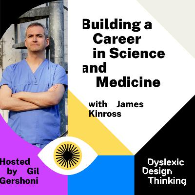 Building a Career in Science and Medicine with James Kinross