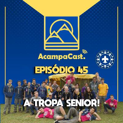Episódio 45 - A tropa Sênior!