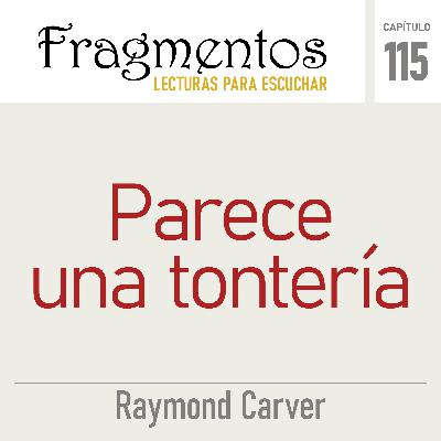 Parece una tontería -Raymon Carver