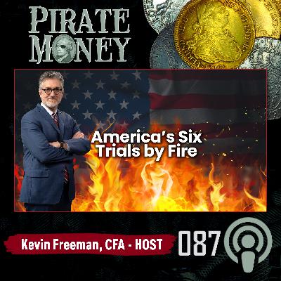 America's Six Trials by Fire | Ep 087 America's Six Trials by Fire | Ep 087