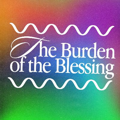 "The Burden of the Blessing" Pastor Branden