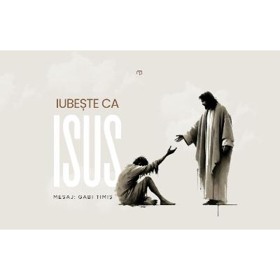 Iubește ca Isus - Gabi Timiș Iubește ca Isus - Gabi Timiș