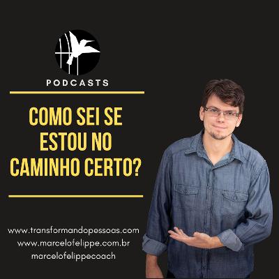 Como sei se estou no caminho certo Como sei se estou no caminho certo