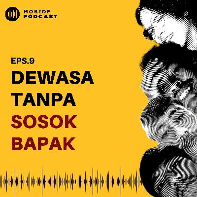 Eps 9: Dewasa Tanpa Sosok Bapak