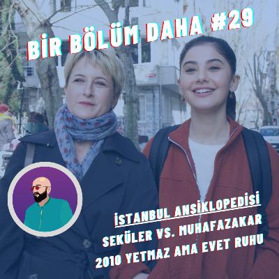 Bir Bölüm Daha #29 | İstanbul Ansiklopedisi'nin derdi ne?
