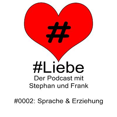 #Liebe PODCAST #0002 Sprache & Erziehung