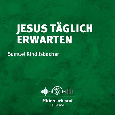 Jesus täglich erwarten | Samuel Rindlisbacher