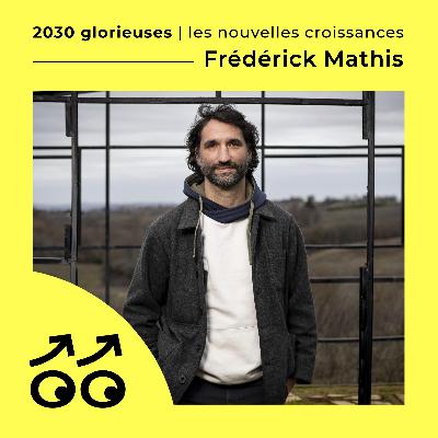 #144 : Frédérick Mathis : “Les métiers de demain sont des métiers de mains.”
