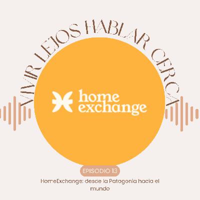 13.- HomeExchange: desde la Patagonía hacía el mundo 13.- HomeExchange: desde la Patagonía hacía el mundo