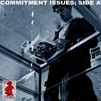 COMMITMENT ISSUES; SIDE A