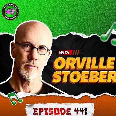 Episode 441 - Creative Journeys and Emotional Resilience: Orville Stoeber on Music, Film, and Healing