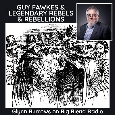 Guy Fawkes and Legendary Rebels and Rebellions Guy Fawkes and Legendary Rebels and Rebellions