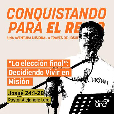 CONQUISTANDO PARA EL REINO 13: "La elección final": Decidiendo Vivir en Misión