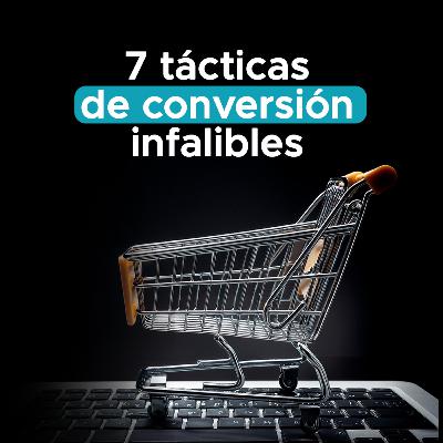 7 tácticas de conversión infalibles