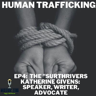 Human Trafficking Series EP5: The "Surthrivers" Katherine Givens: Author, Advocate, Public Speaker