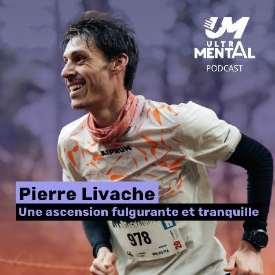 #54 PIERRE LIVACHE - Récit et analyse d'une ascension fulgurante
