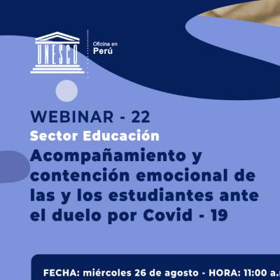 Webinar 22: Acompañamiento y contención emocional de las y los estudiantes ante el duelo por Covid-19