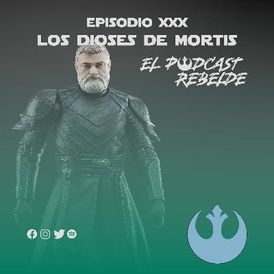 Episodio XXX: Los Dioses de Mortis